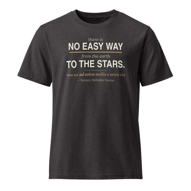 Black organic t-shirt, front: “There is no easy way from the earth to the stars.” Seneca, with the Latin line beneath.
