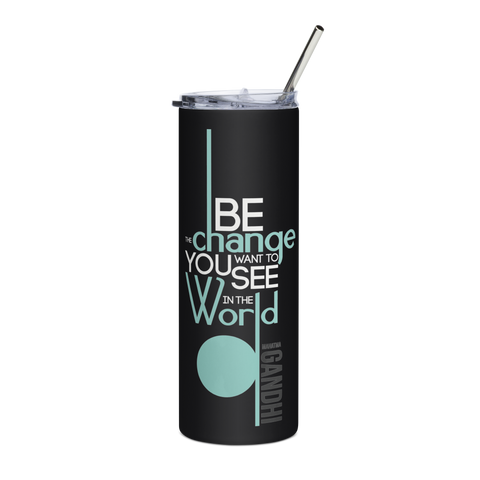 Be The Change Insulated Tumbler — Mahatma Gandhi Quote | Quoteiac