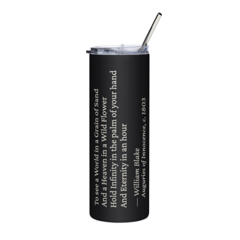 Black tumbler, front: "To see a World in a Grain of Sand…" William Blake, four lines running down the body.