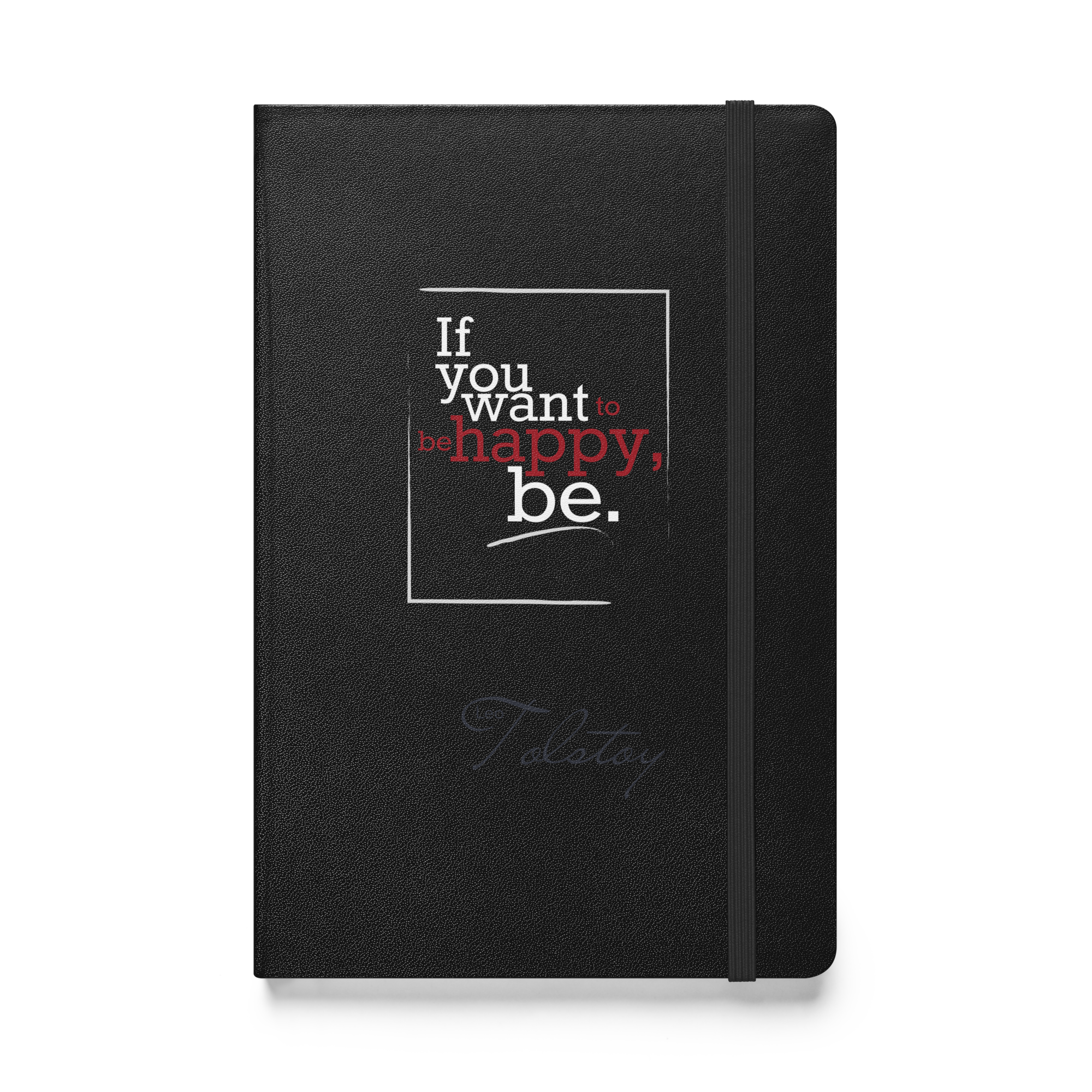 Choose Happiness Journal — Leo Tolstoy — If you want to be happy be — front