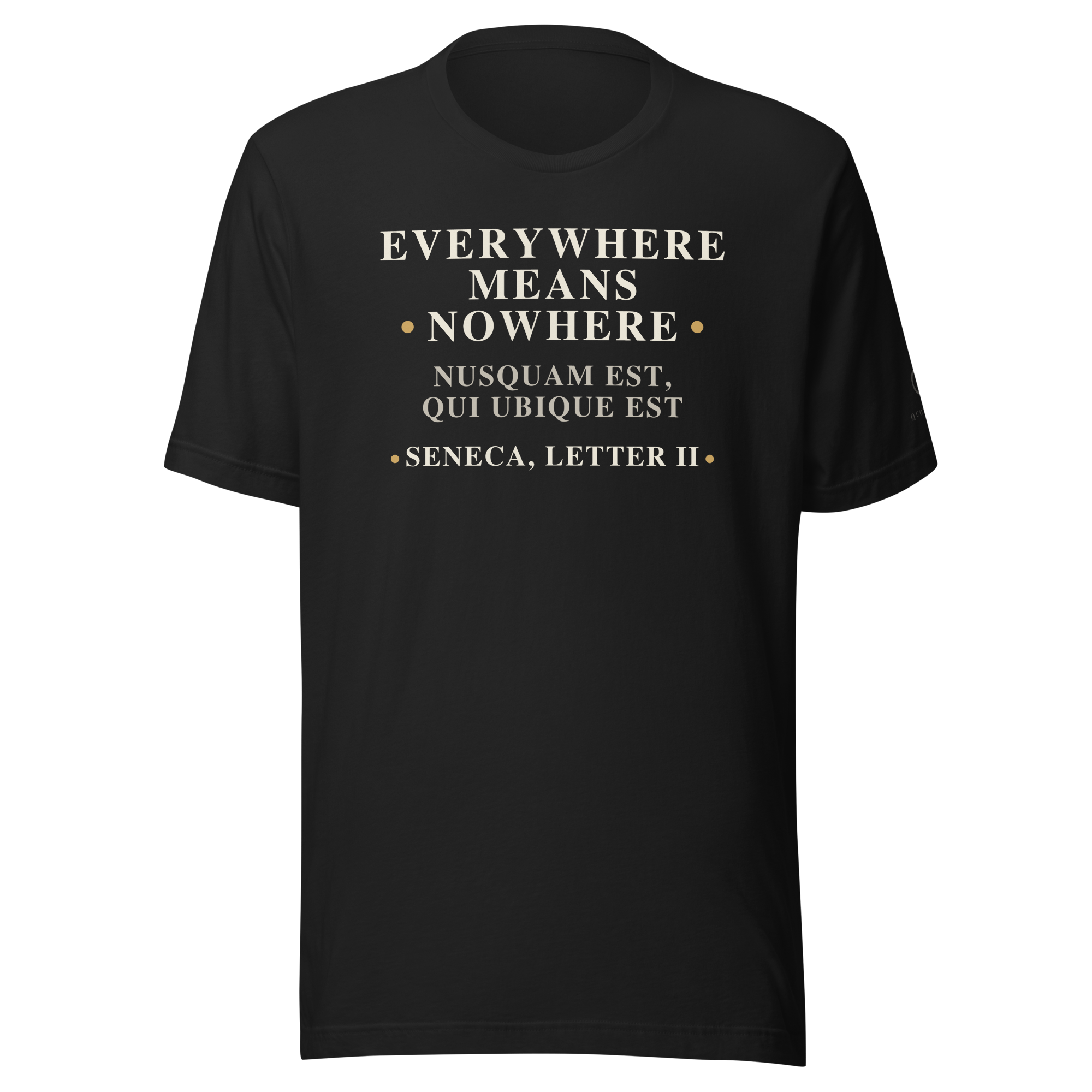 Everywhere Means Nowhere — Seneca Quote T-Shirt — black — front