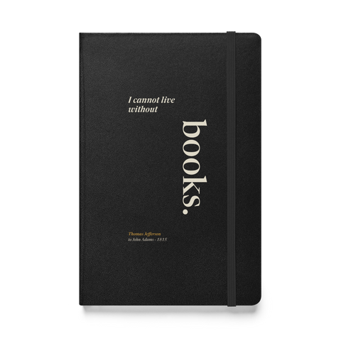Black hardcover journal, front: "I cannot live without books." Thomas Jefferson, books set upright like a spine.