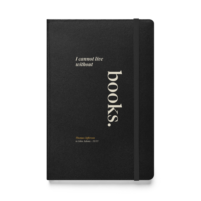 Black hardcover journal, front: "I cannot live without books." Thomas Jefferson, books set upright like a spine.