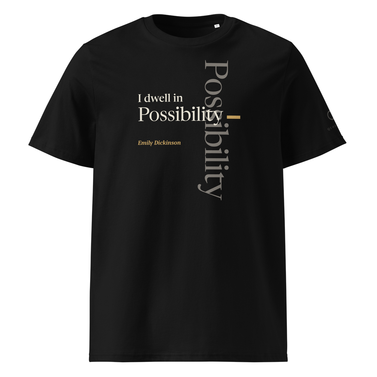 Black organic tee, front: Emily Dickinson's line "I dwell in Possibility —", with Possibility set both across and down so the word crosses itself.