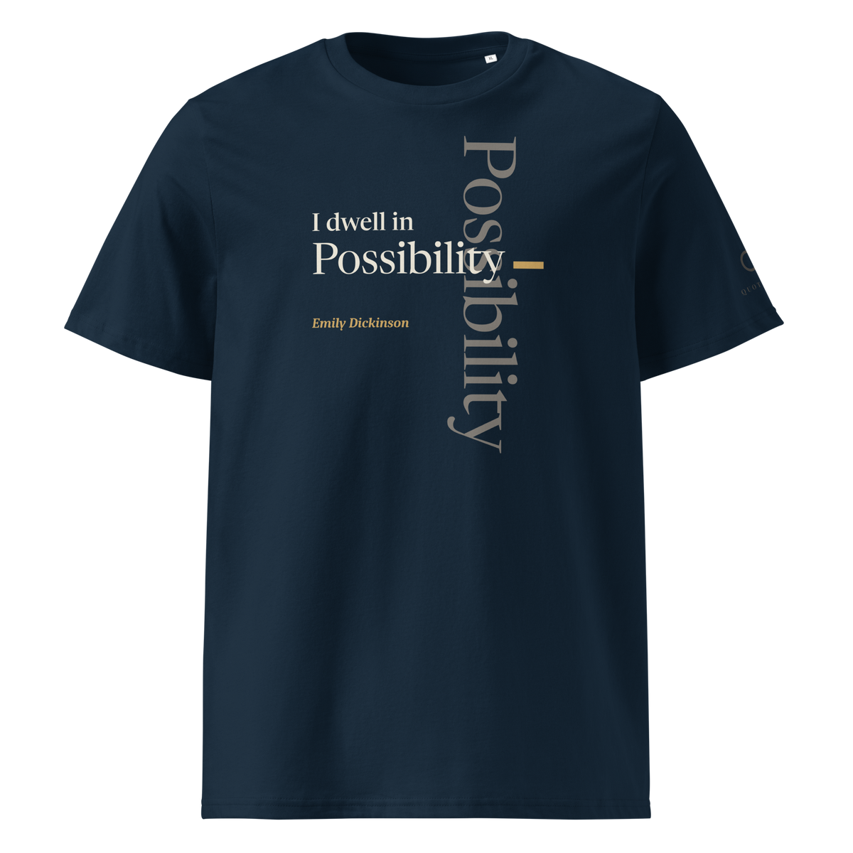 Navy organic tee, front: Emily Dickinson's line "I dwell in Possibility —", with Possibility set both across and down so the word crosses itself.