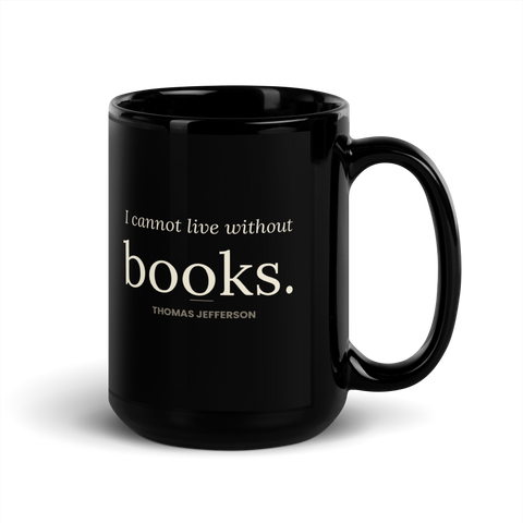 I Cant Live Without Books Mug — Thomas Jefferson — quote mug- founding fathers mug