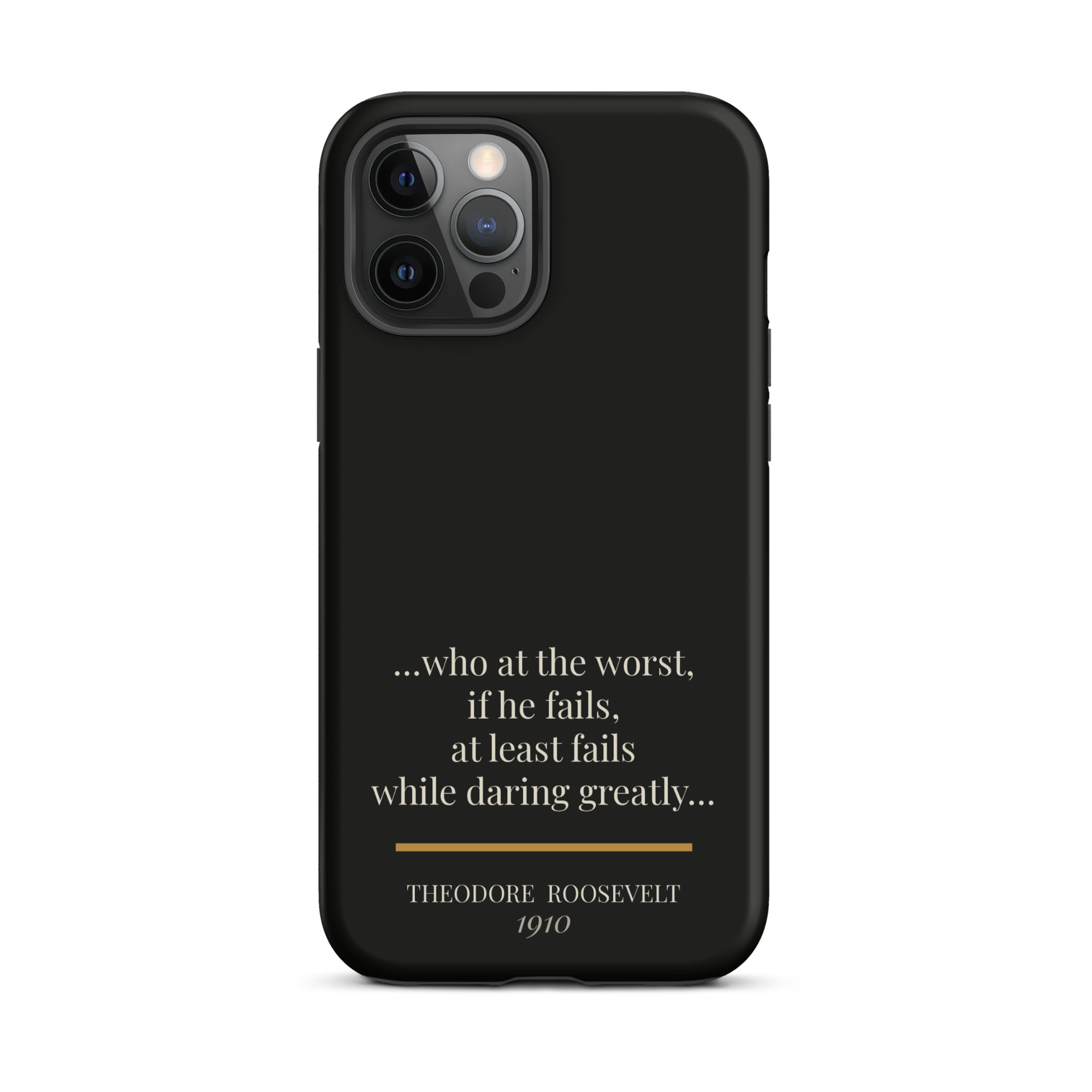 Man in the Arena — Theodore Roosevelt — daring greatly quote phone case