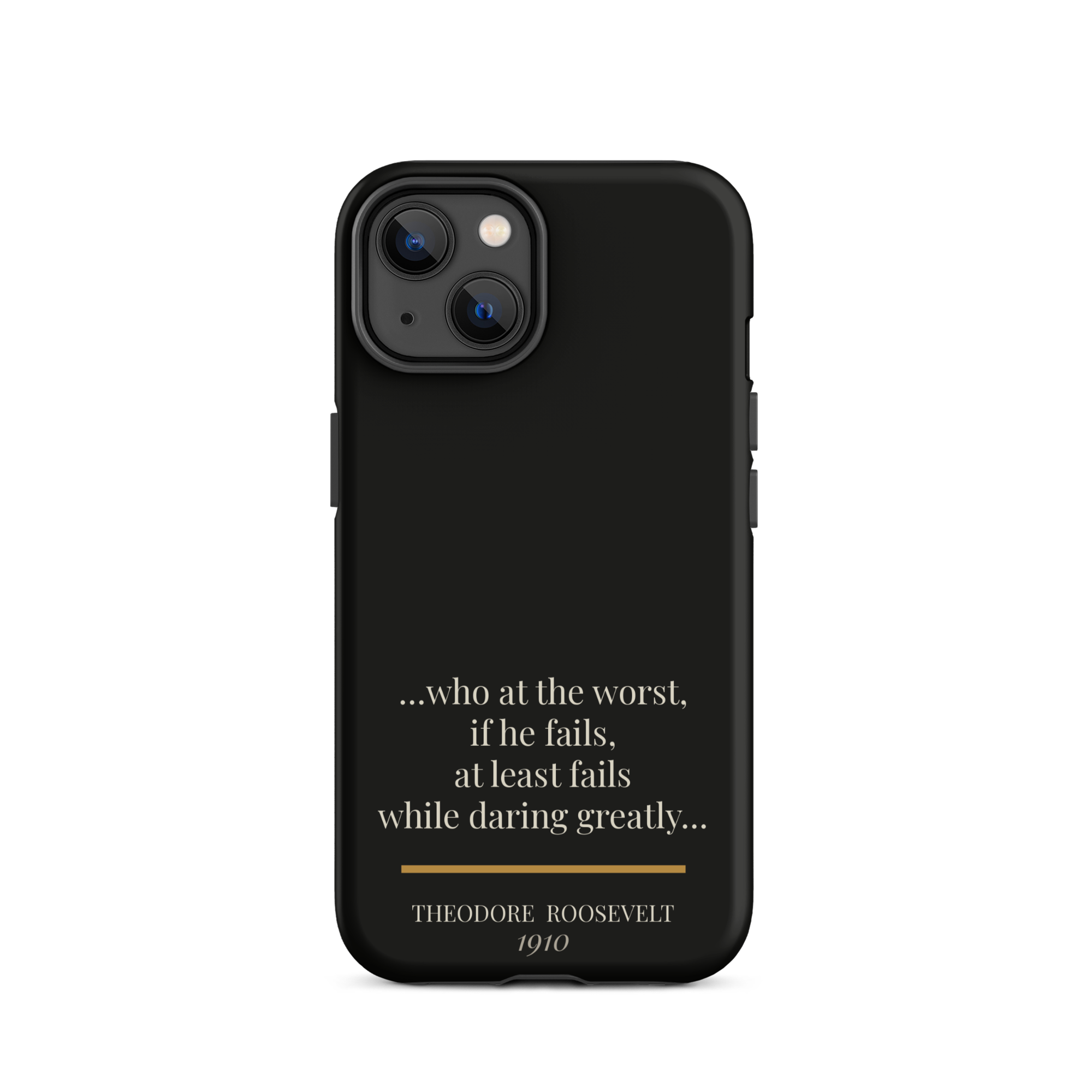 Man in the Arena — Theodore Roosevelt — daring greatly quote phone case