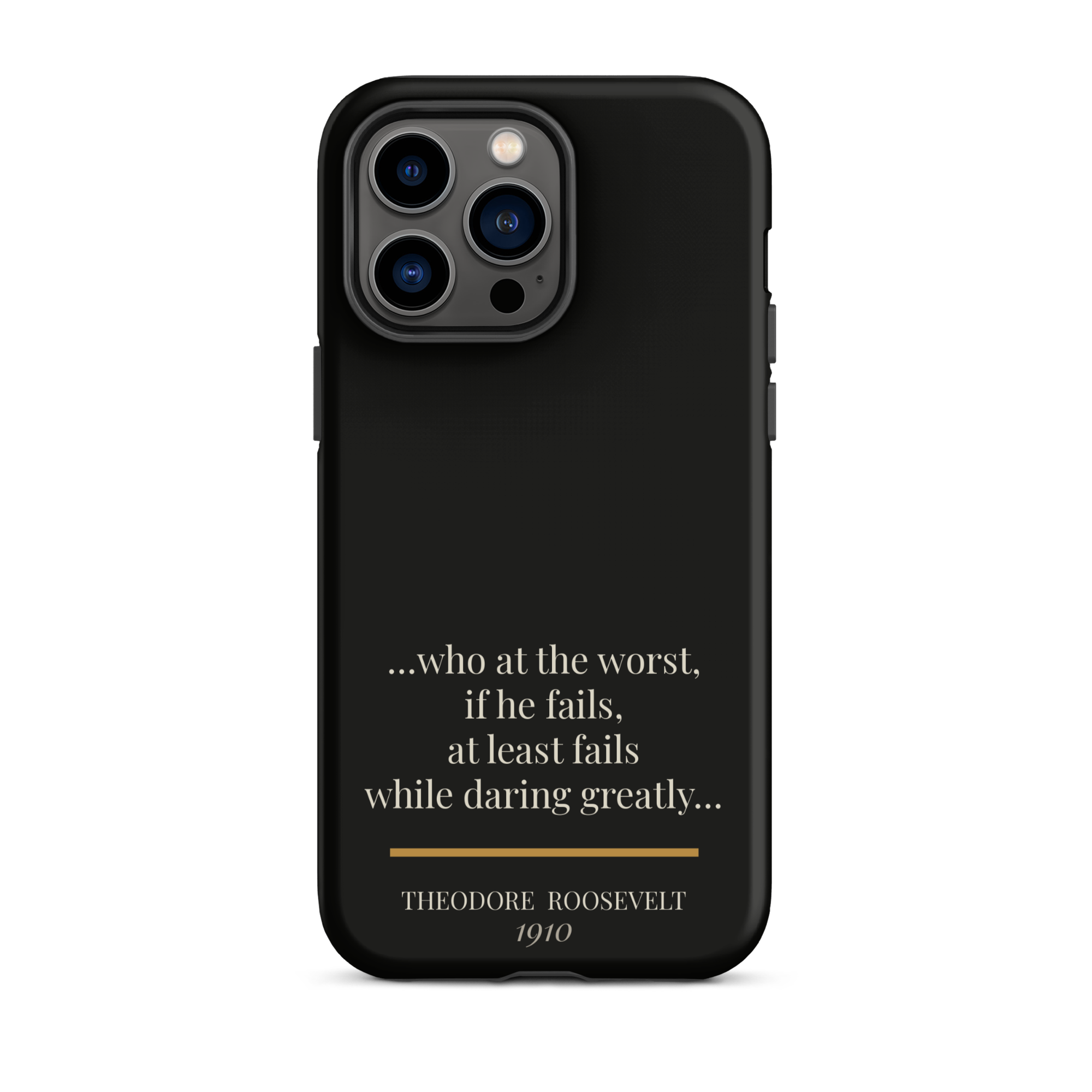 Man in the Arena — Theodore Roosevelt — daring greatly quote phone case