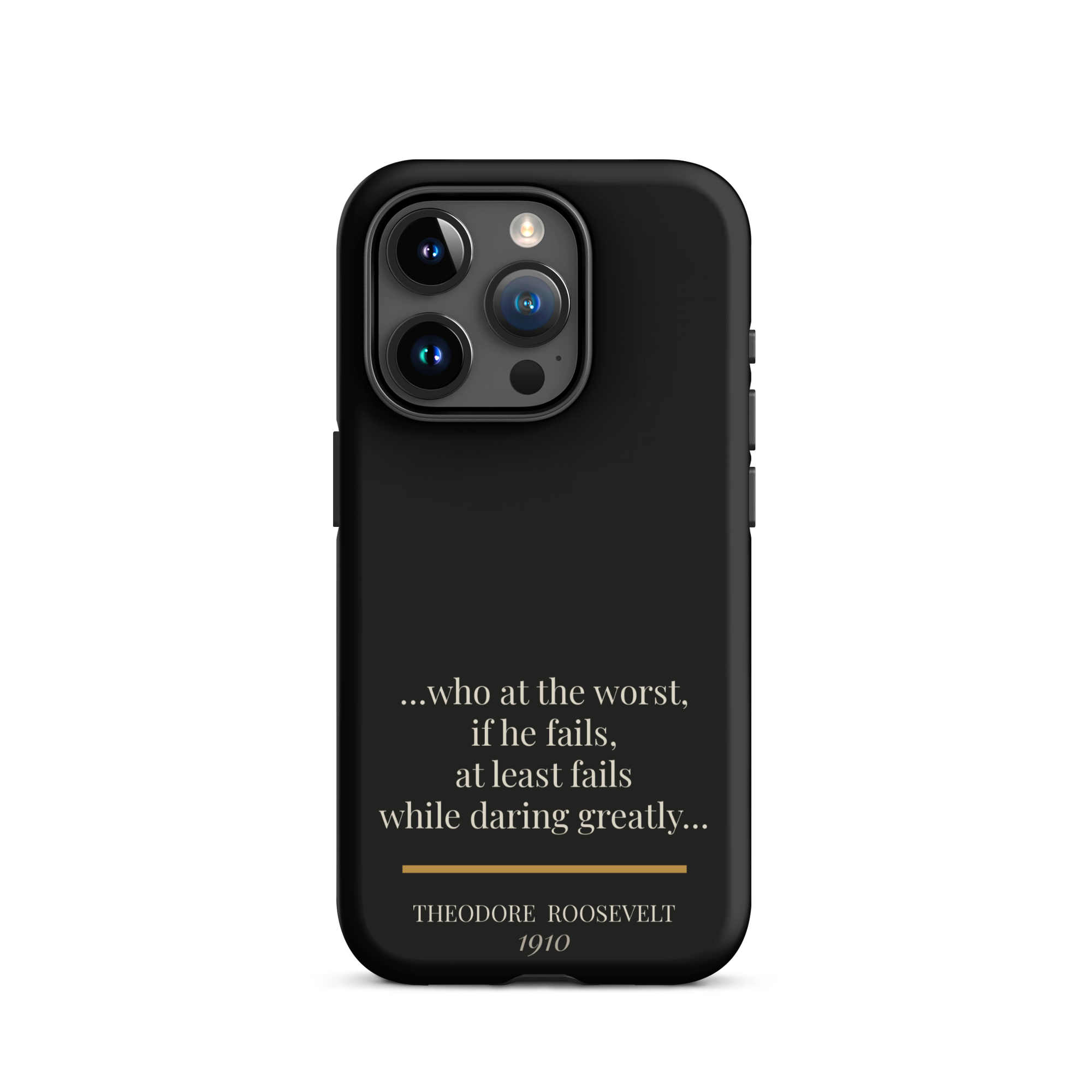 Man in the Arena — Theodore Roosevelt — daring greatly quote phone case