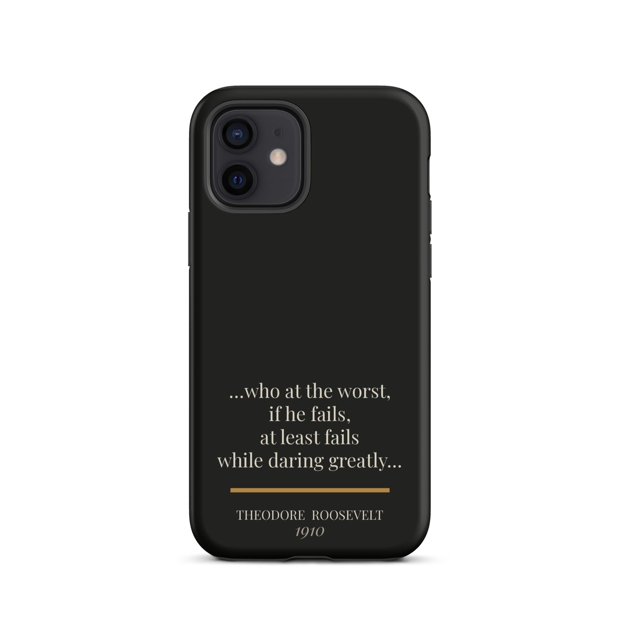 Man in the Arena — Theodore Roosevelt — daring greatly quote phone case