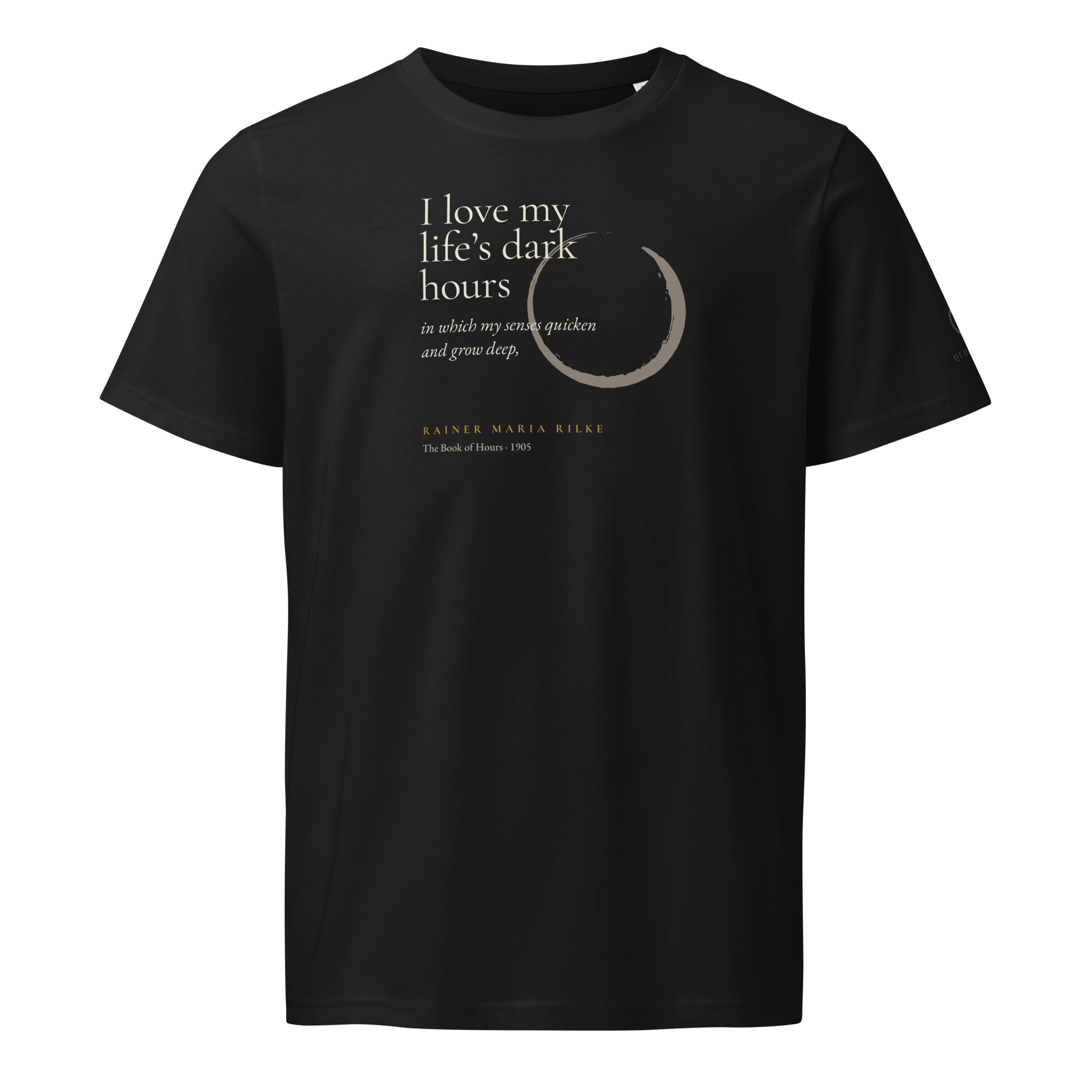 My Life’s Dark Hours — Rainer Maria Rilke — Rilke Organic Edition T-Shirt — Black — front — Quoteiac