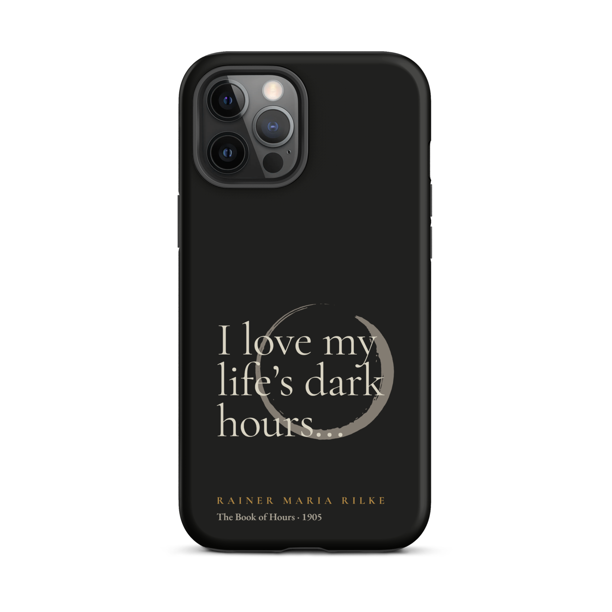 My Life’s Dark Hours — Rainer Maria Rilke — phone case — the quiet mind — black — front — Quoteiac