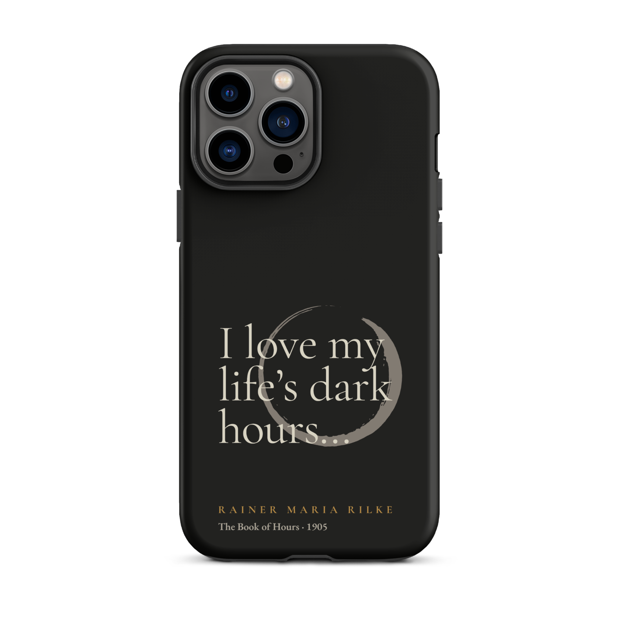 My Life’s Dark Hours — Rainer Maria Rilke — phone case — the quiet mind — black — front — Quoteiac