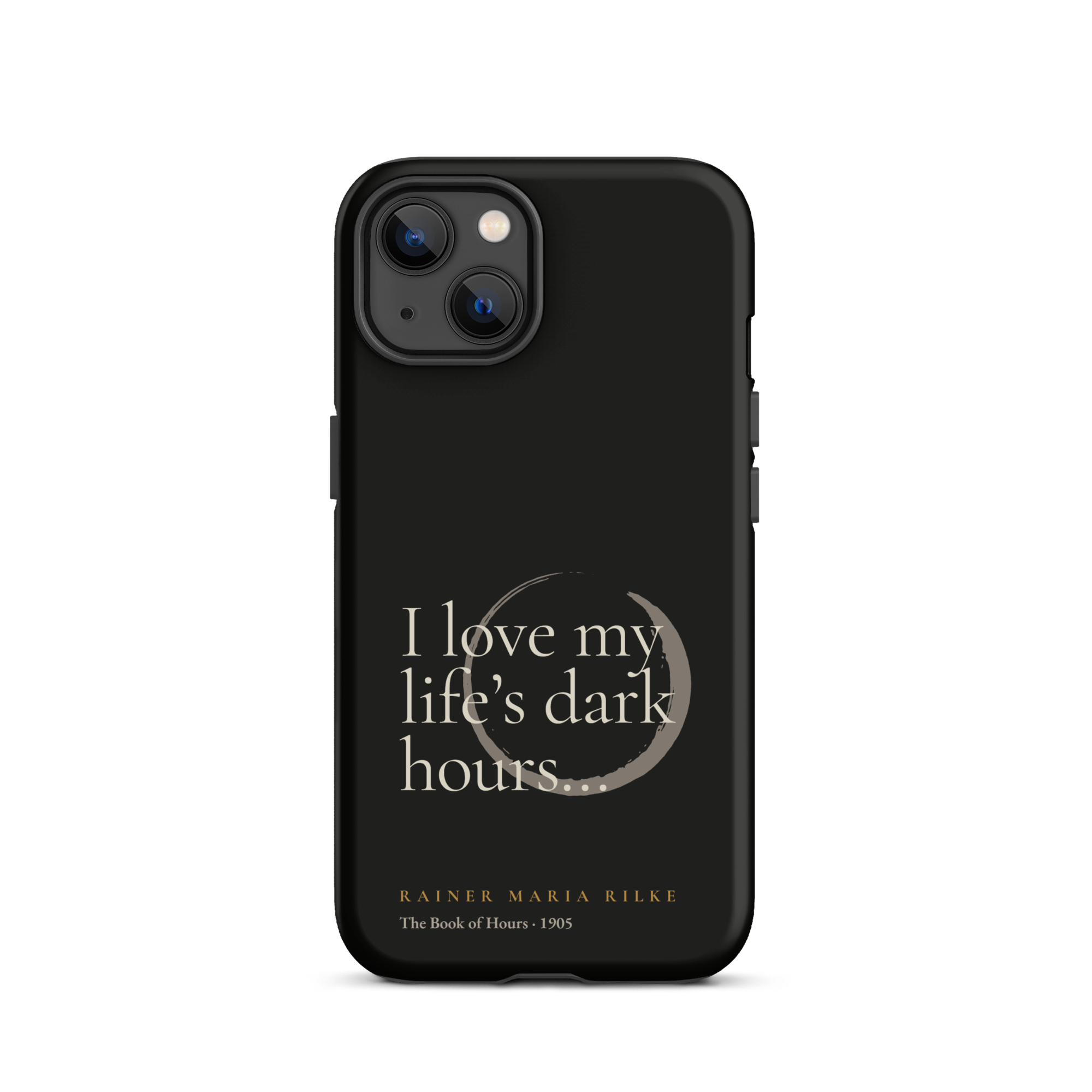 My Life’s Dark Hours — Rainer Maria Rilke — phone case — the quiet mind — black — front — Quoteiac