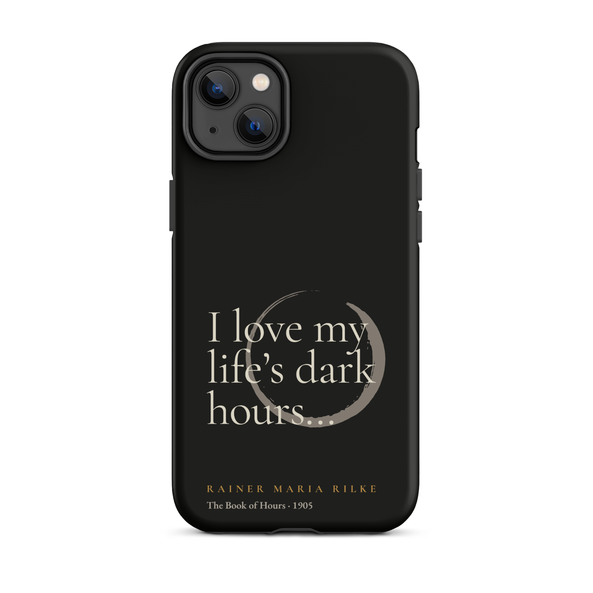 My Life’s Dark Hours — Rainer Maria Rilke — phone case — the quiet mind — black — front — Quoteiac