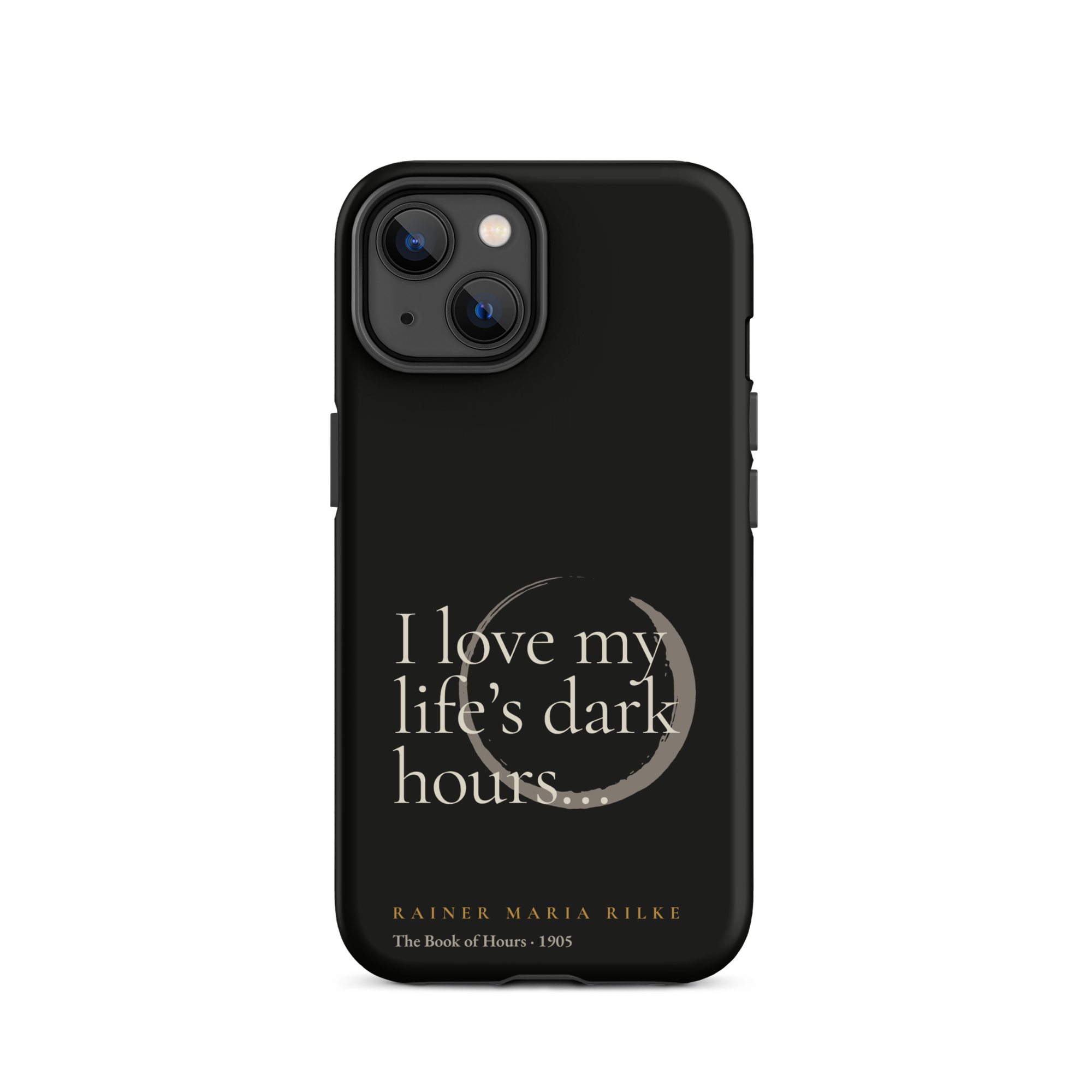 My Life’s Dark Hours — Rainer Maria Rilke — phone case — the quiet mind — black — front — Quoteiac