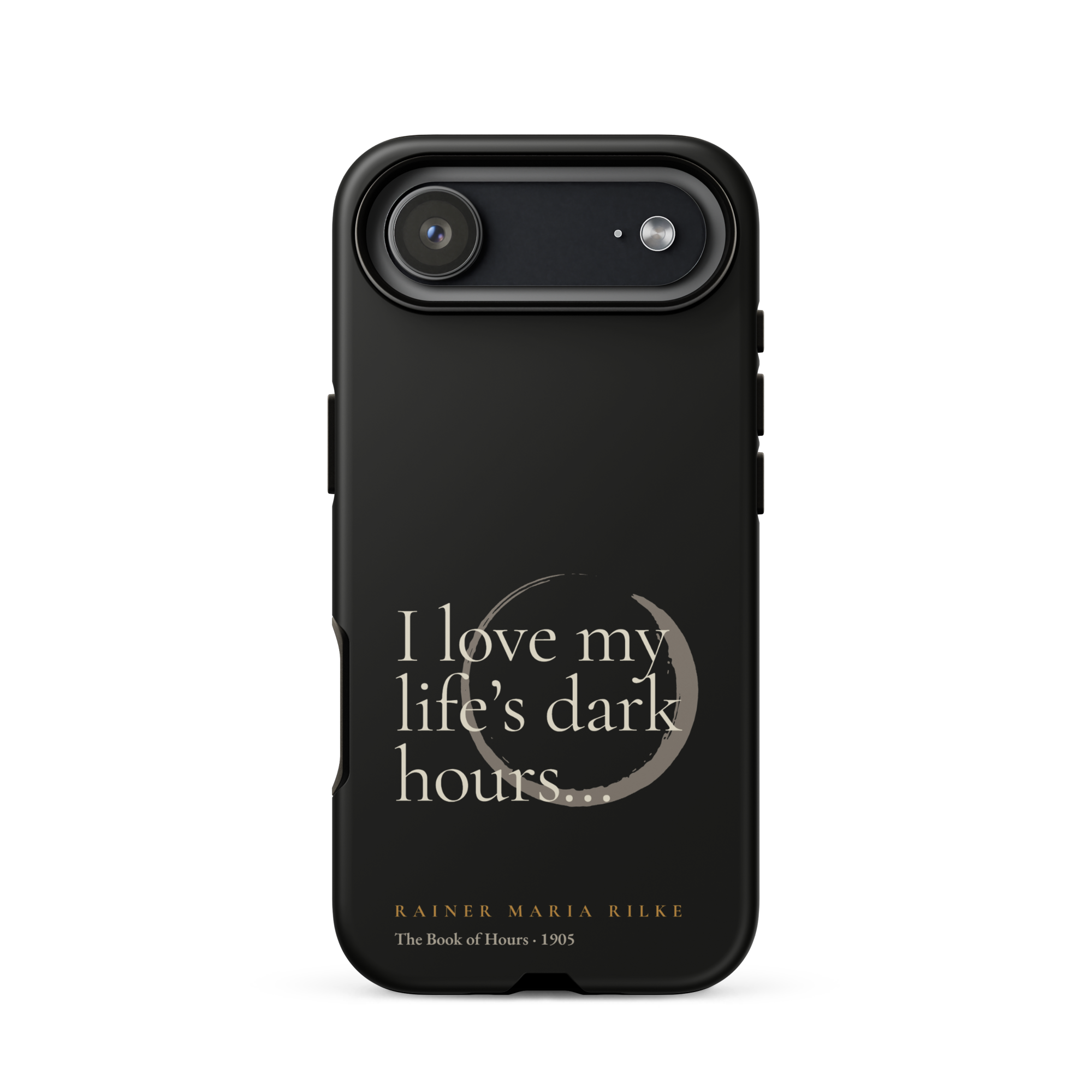 My Life’s Dark Hours — Rainer Maria Rilke — phone case — the quiet mind — black — front — Quoteiac