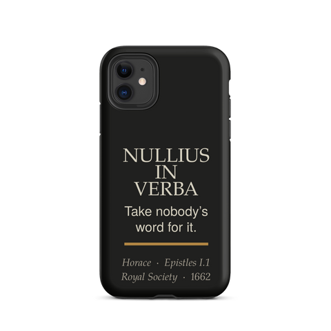 Black phone case: NULLIUS IN VERBA in cream over "Take nobody's word for it," gold rule, Horace and Royal Society citations.