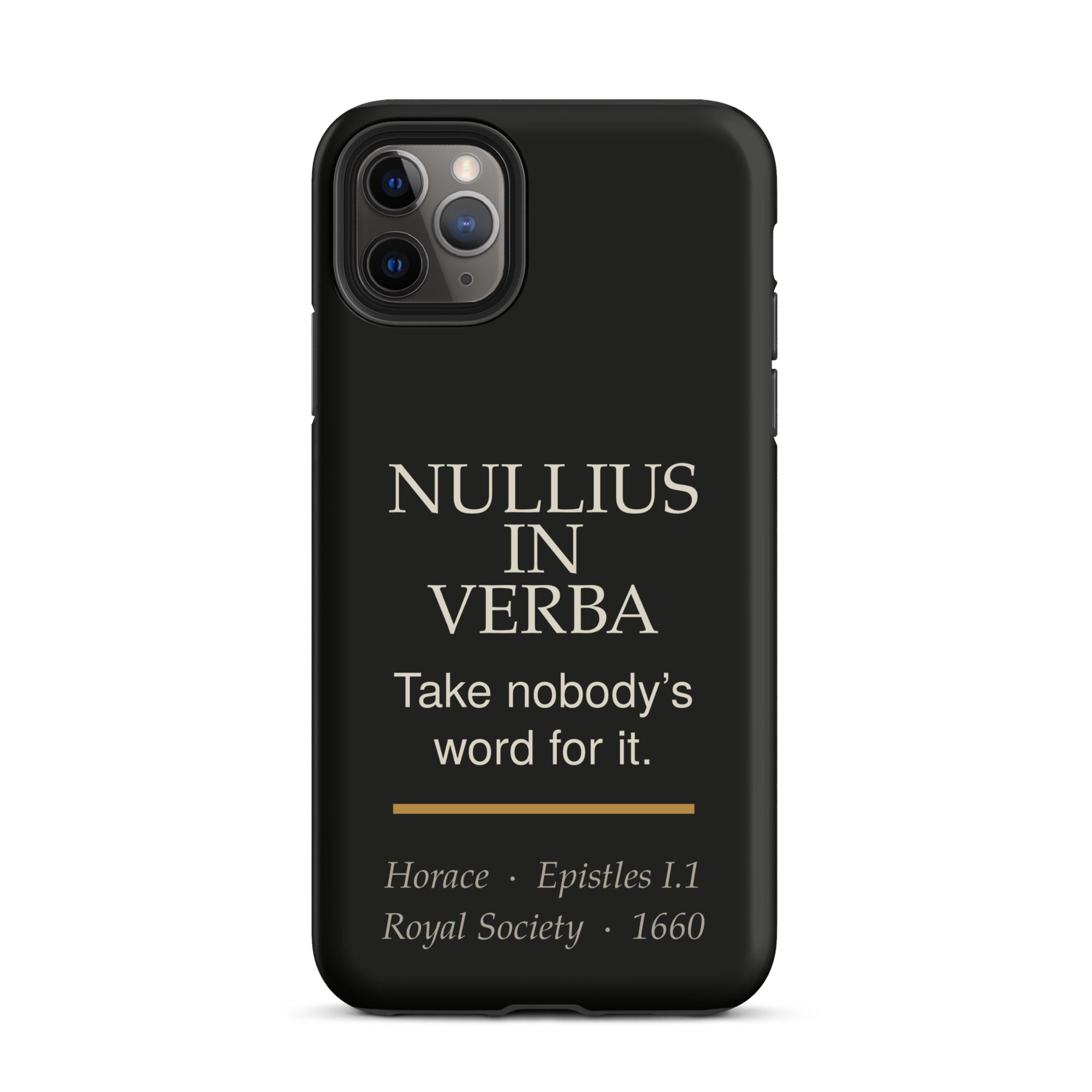 Nullius in Verba Phone Case — Horace — matte black with warm burnished rule — iPhone 11 Pro Max — front view