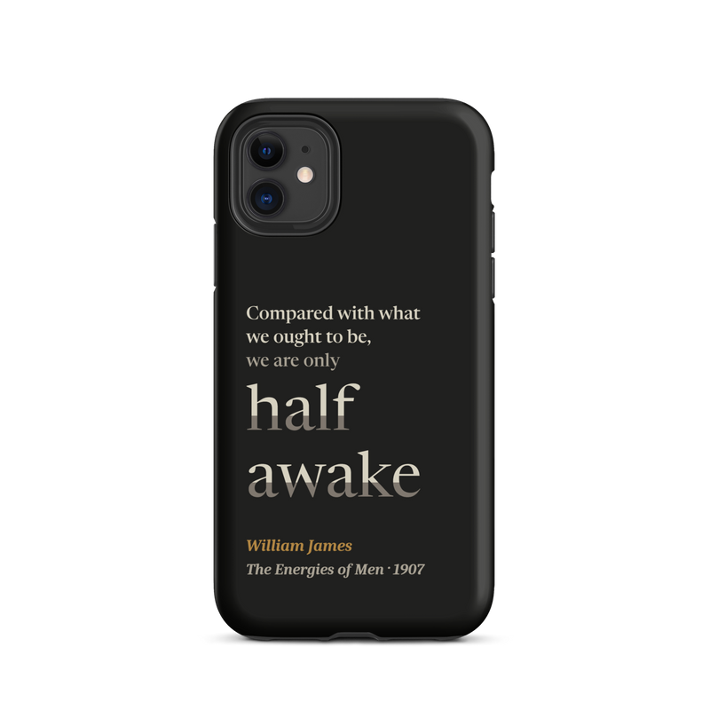 Black phone case for iPhone 11: "Compared with what we ought to be, we are only half awake." William James.