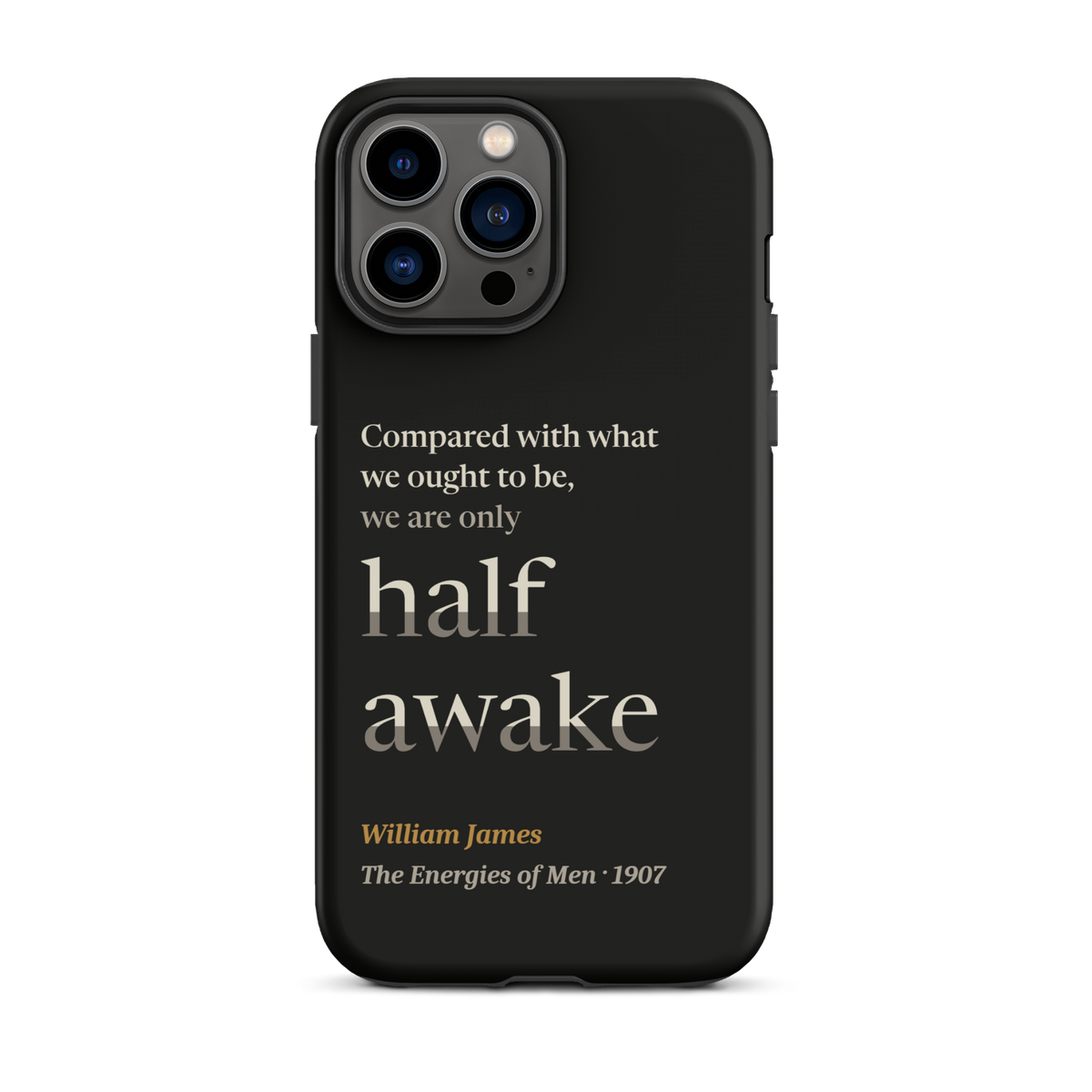 Black phone case for iPhone 13 Pro Max: "Compared with what we ought to be, we are only half awake." William James.
