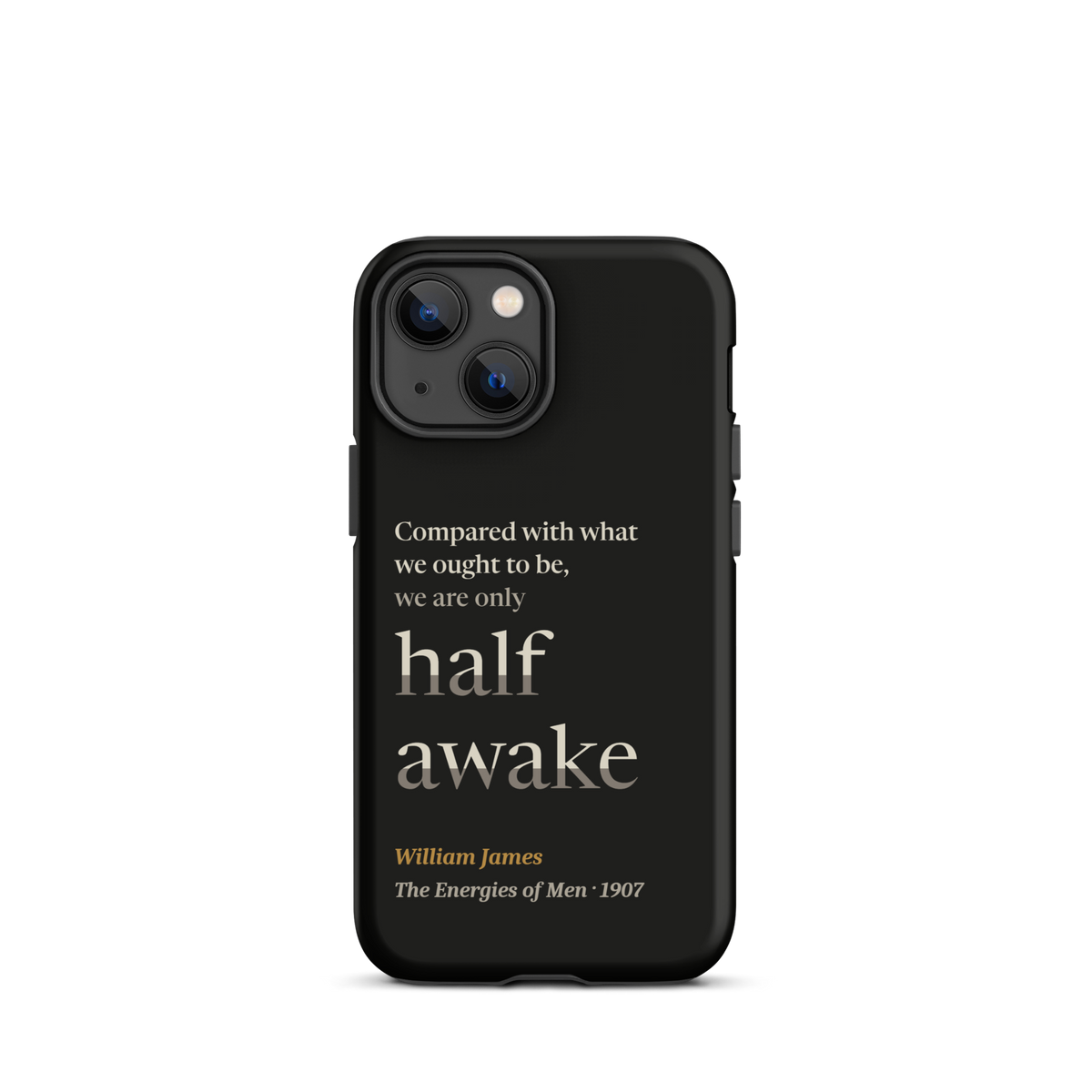 Black phone case for iPhone 13 mini: "Compared with what we ought to be, we are only half awake." William James.