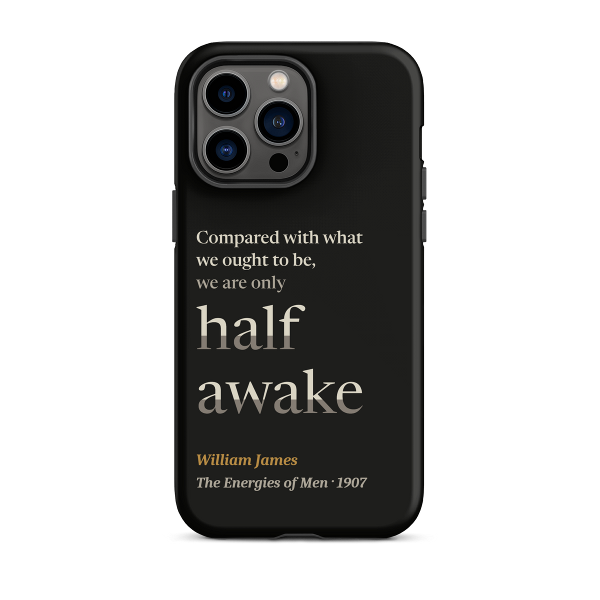 Black phone case for iPhone 14 Pro Max: "Compared with what we ought to be, we are only half awake." William James.