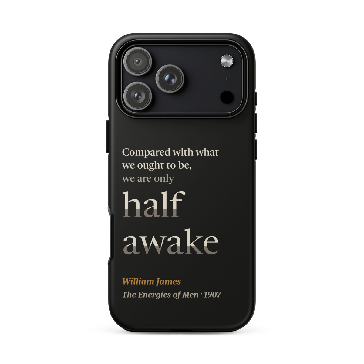 Black phone case for iPhone 17 Pro Max: "Compared with what we ought to be, we are only half awake." William James.