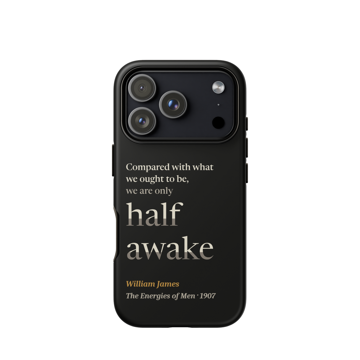 Black phone case for iPhone 17 Pro: "Compared with what we ought to be, we are only half awake." William James.