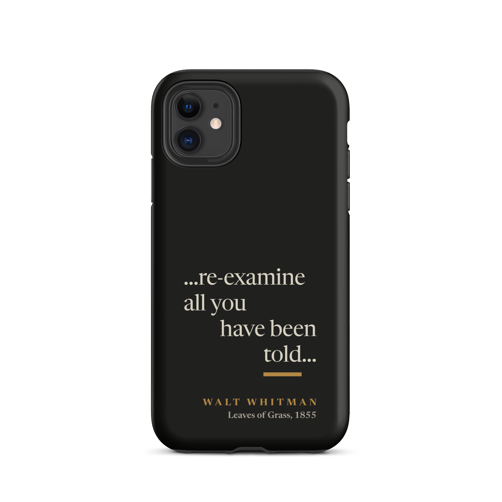 Re-examine All You Have Been Told — Whitman Phone Case — Walt Whitman — phone case — heretics — black — front — Quoteiac