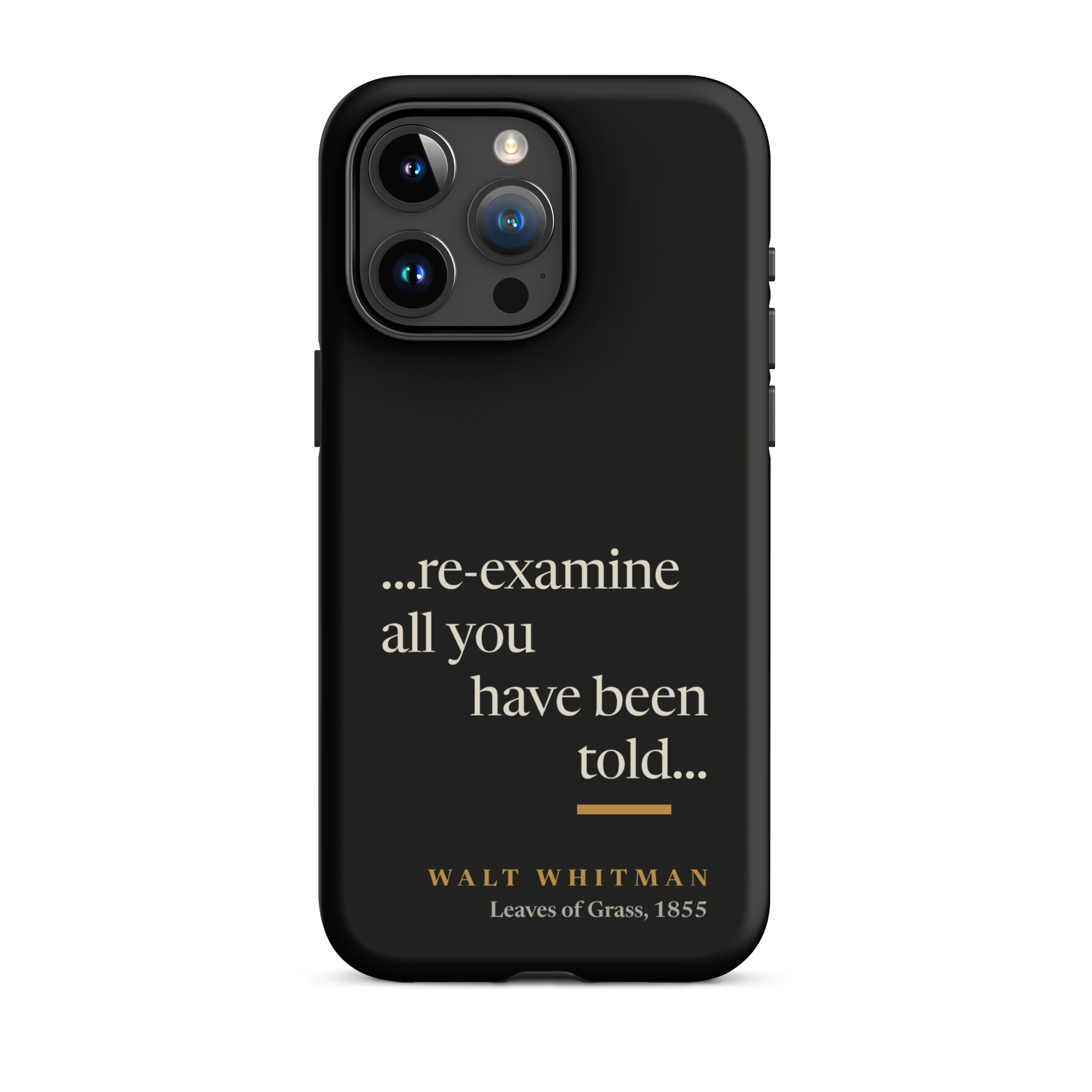 Black matte phone case: re-examine all you have been told design with Walt Whitman attribution from Leaves of Grass 1855