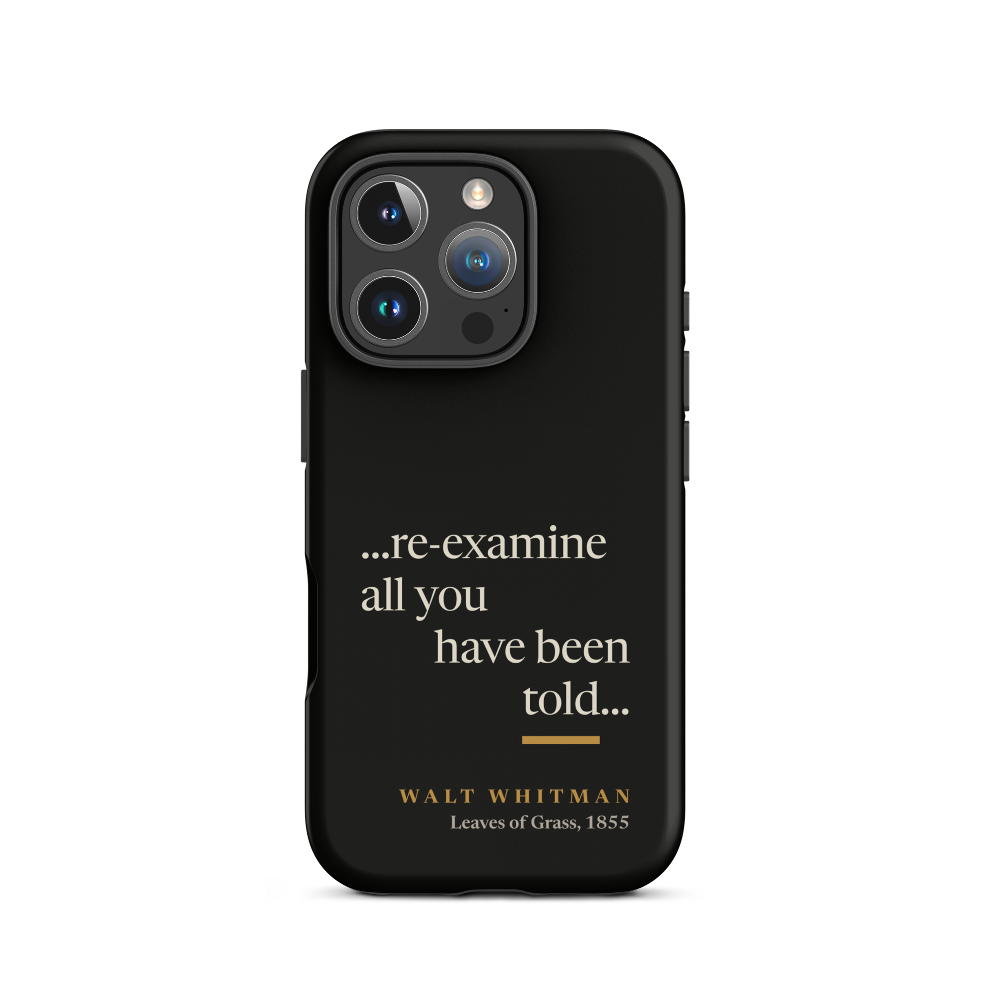 Black matte phone case: re-examine all you have been told design with Walt Whitman attribution from Leaves of Grass 1855