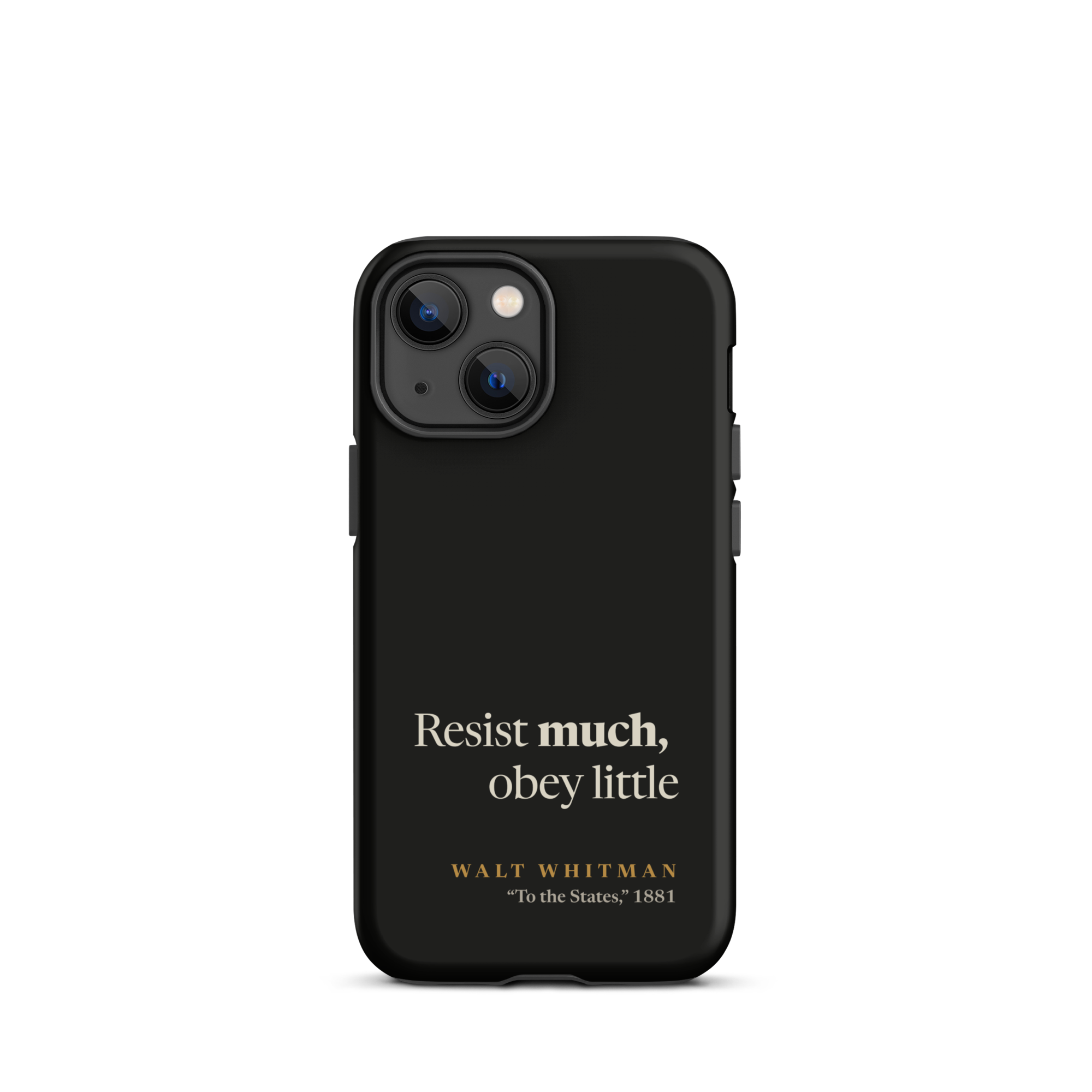 Black matte phone case: Resist Much Obey Little design with Walt Whitman attribution from Leaves of Grass 1881