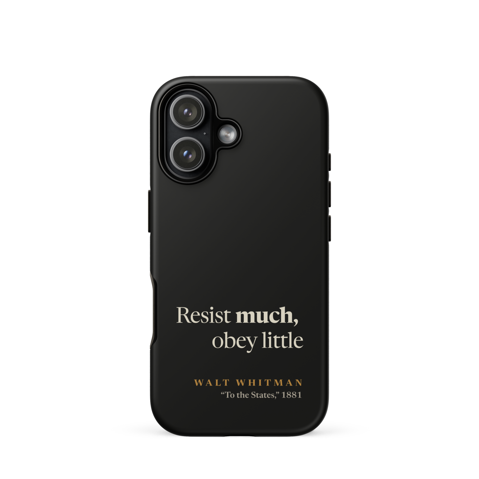 Black matte phone case: Resist Much Obey Little design with Walt Whitman attribution from Leaves of Grass 1881