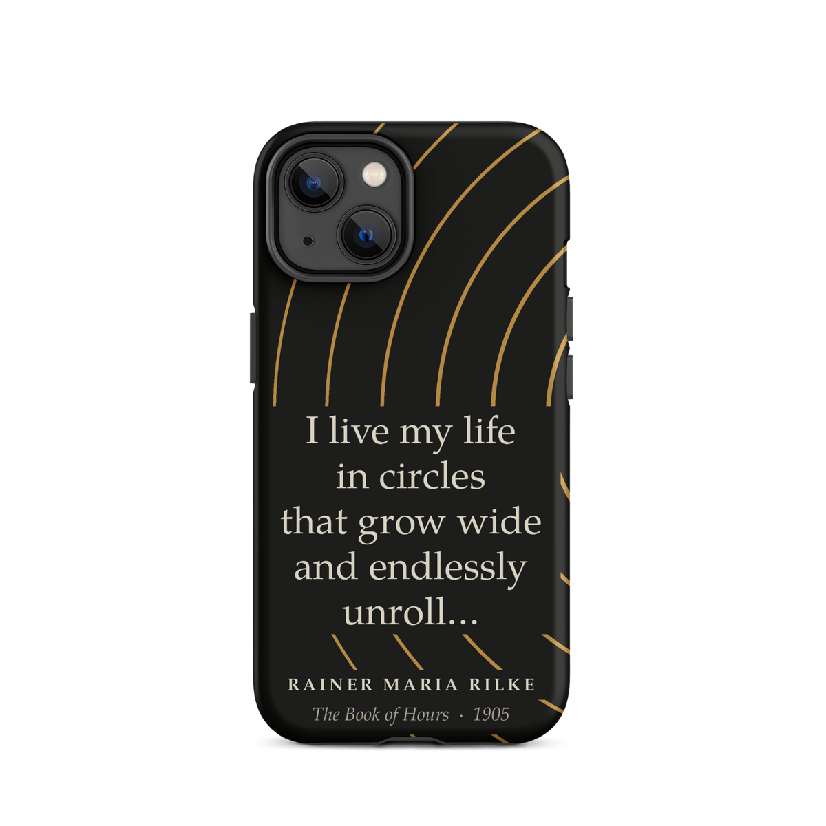 Black phone case for iPhone 14: “I live my life in circles that grow wide and endlessly unroll…” Rainer Maria Rilke.