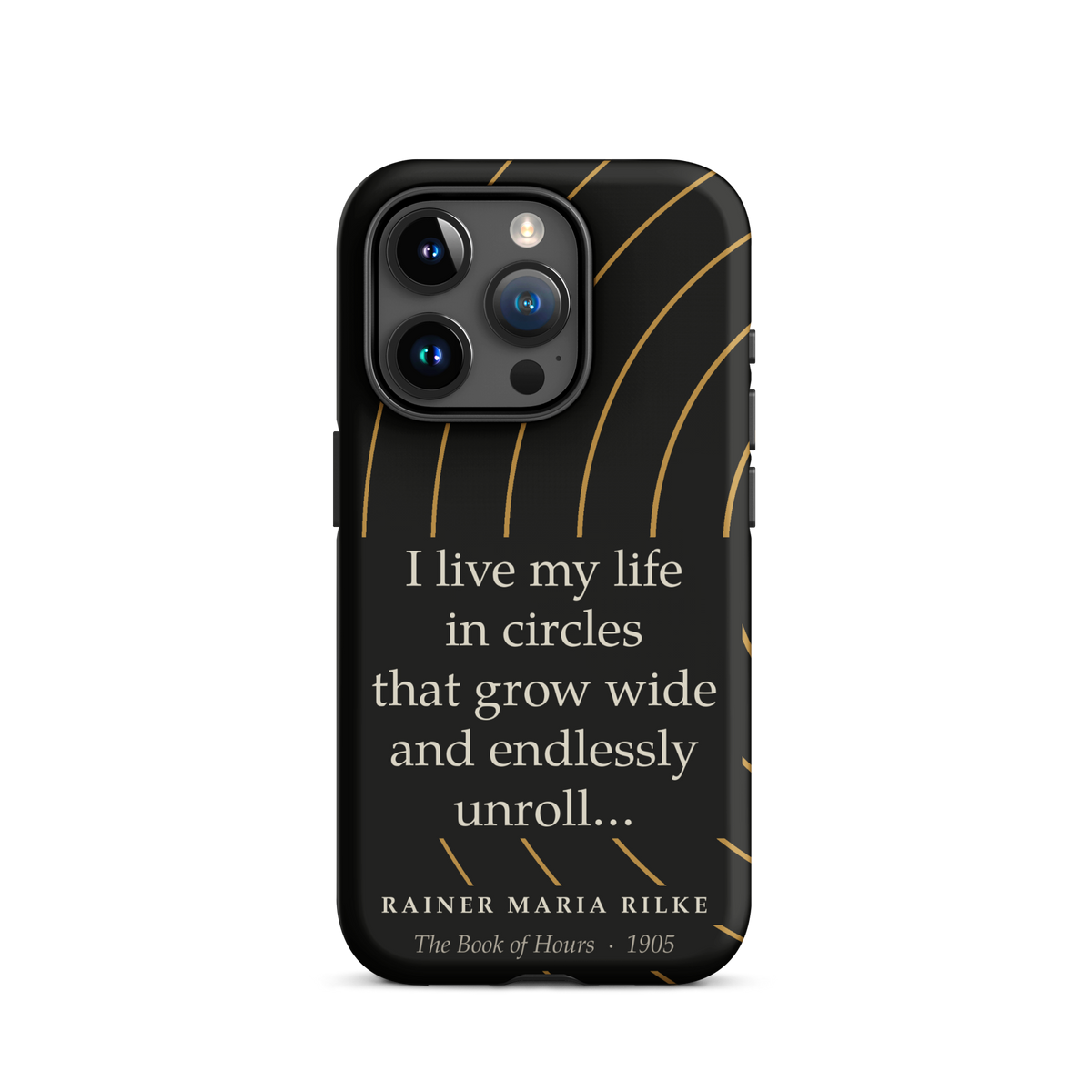 Black phone case for iPhone 15 Pro: “I live my life in circles that grow wide and endlessly unroll…” Rainer Maria Rilke.