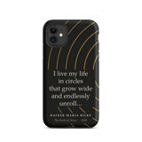 Black phone case for iPhone 11: “I live my life in circles that grow wide and endlessly unroll…” Rainer Maria Rilke.