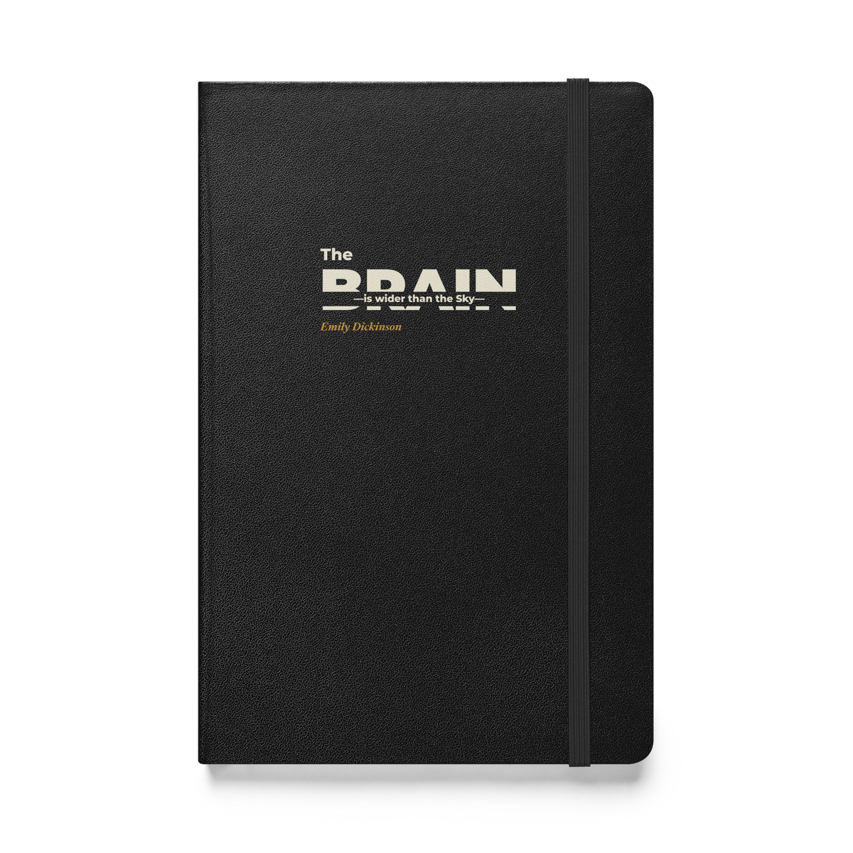Black hardcover journal, front: "The Brain — is wider than the Sky —" Emily Dickinson, with BRAIN cut through by the line.