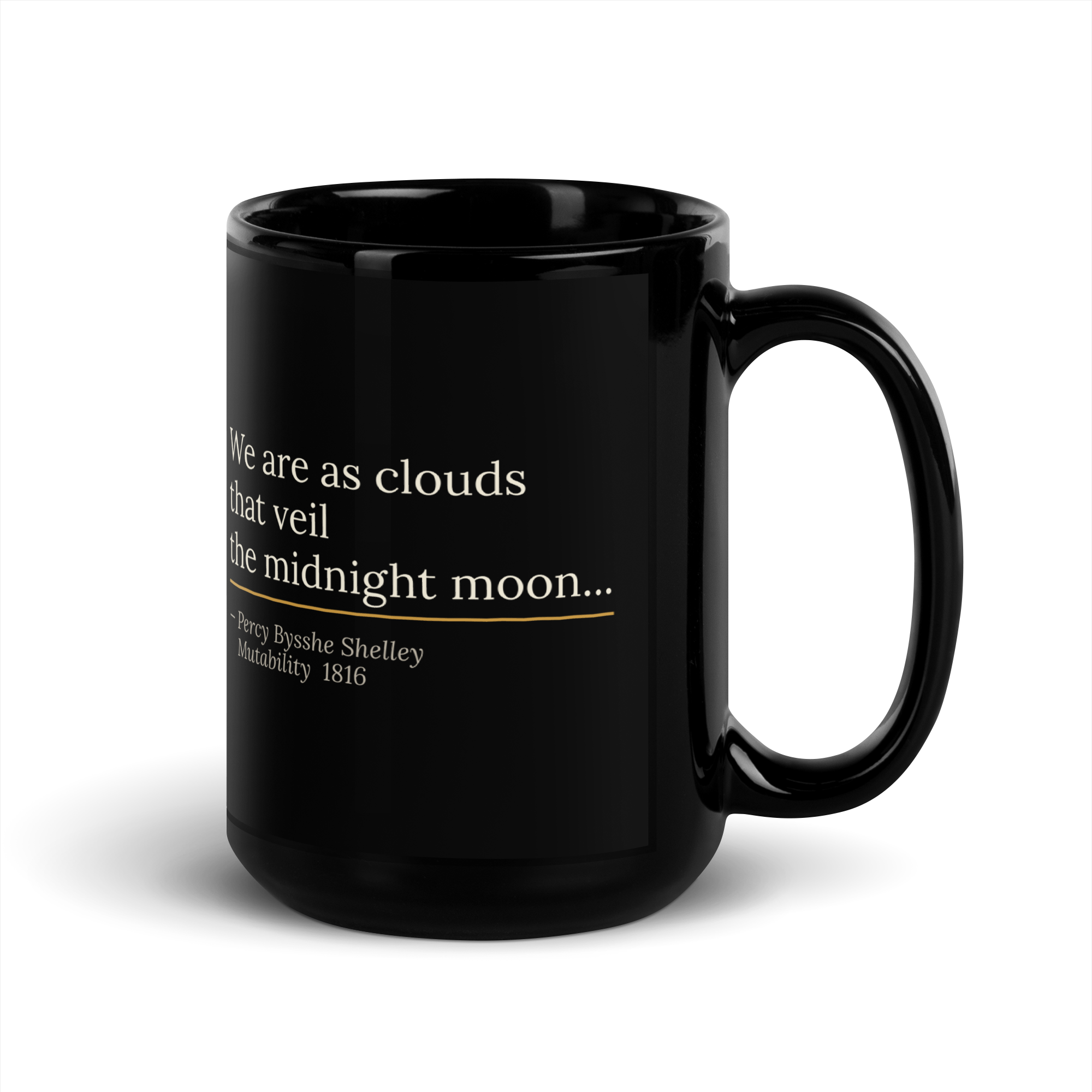 The Midnight Moon Mug — Percy Bysshe Shelley — Mutability quote with gold rule — black glossy 15 oz — handle right