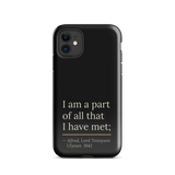 Black phone case for iPhone 11: “I am a part of all that I have met;” Alfred, Lord Tennyson.