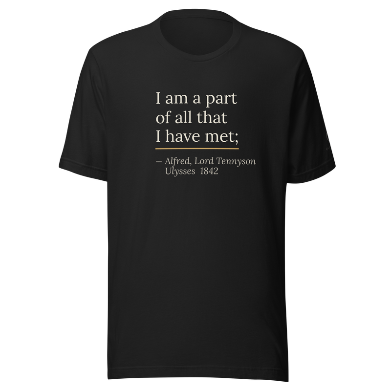 Black t-shirt, front: "I am a part of all that I have met;" Alfred, Lord Tennyson, over a short warm rule.