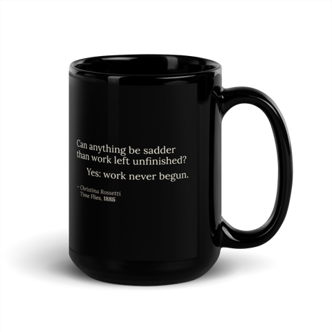 The Unbegun — Christina Rossetti — mug — dark romanticism — black — front — Quoteiac