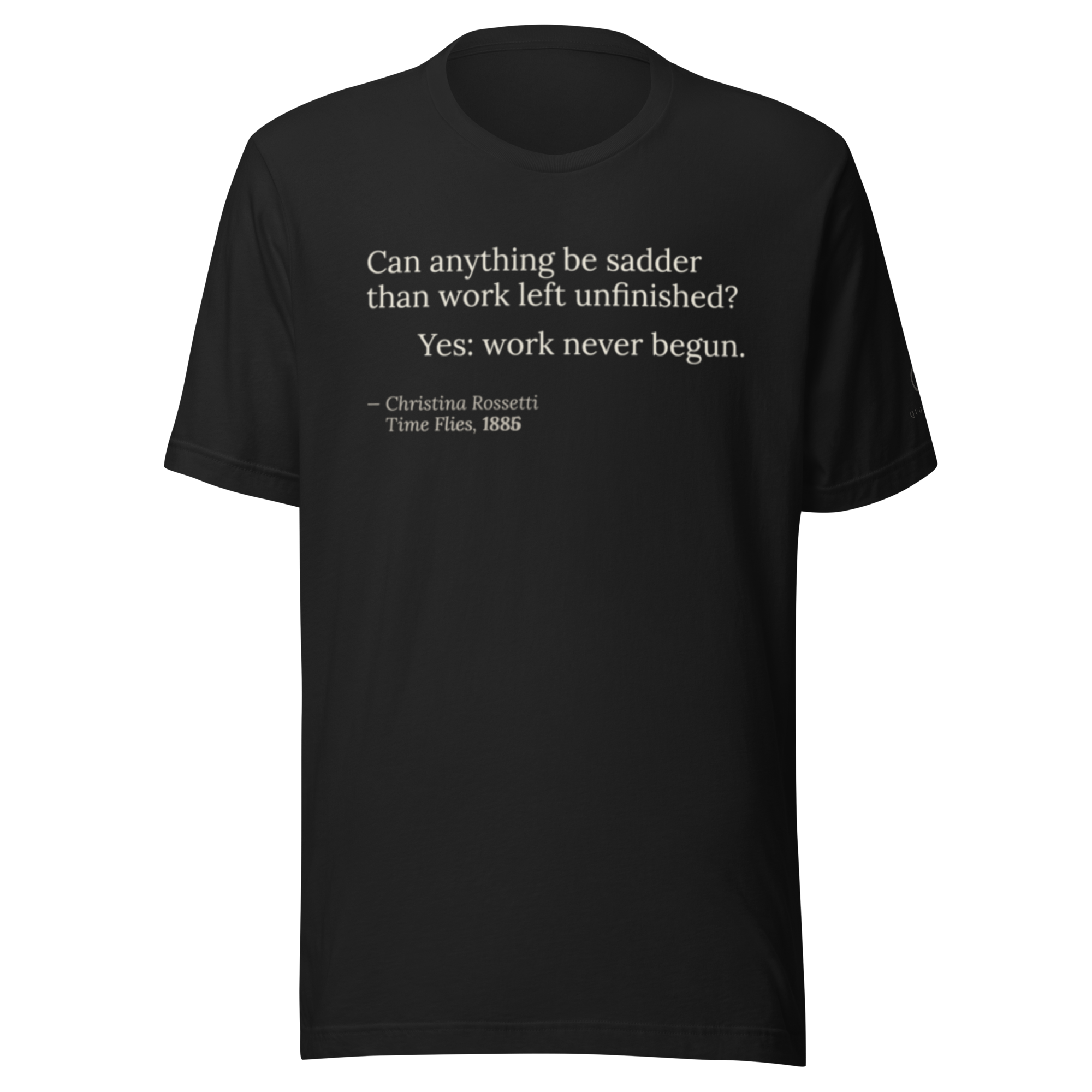 The Unbegun — Christina Rossetti — literary quote tee — dark romanticism — black — front — Quoteiac