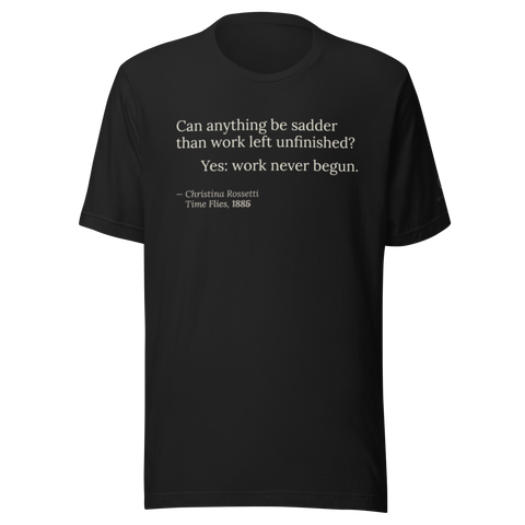 The Unbegun — Christina Rossetti — literary quote tee — dark romanticism — black — front — Quoteiac