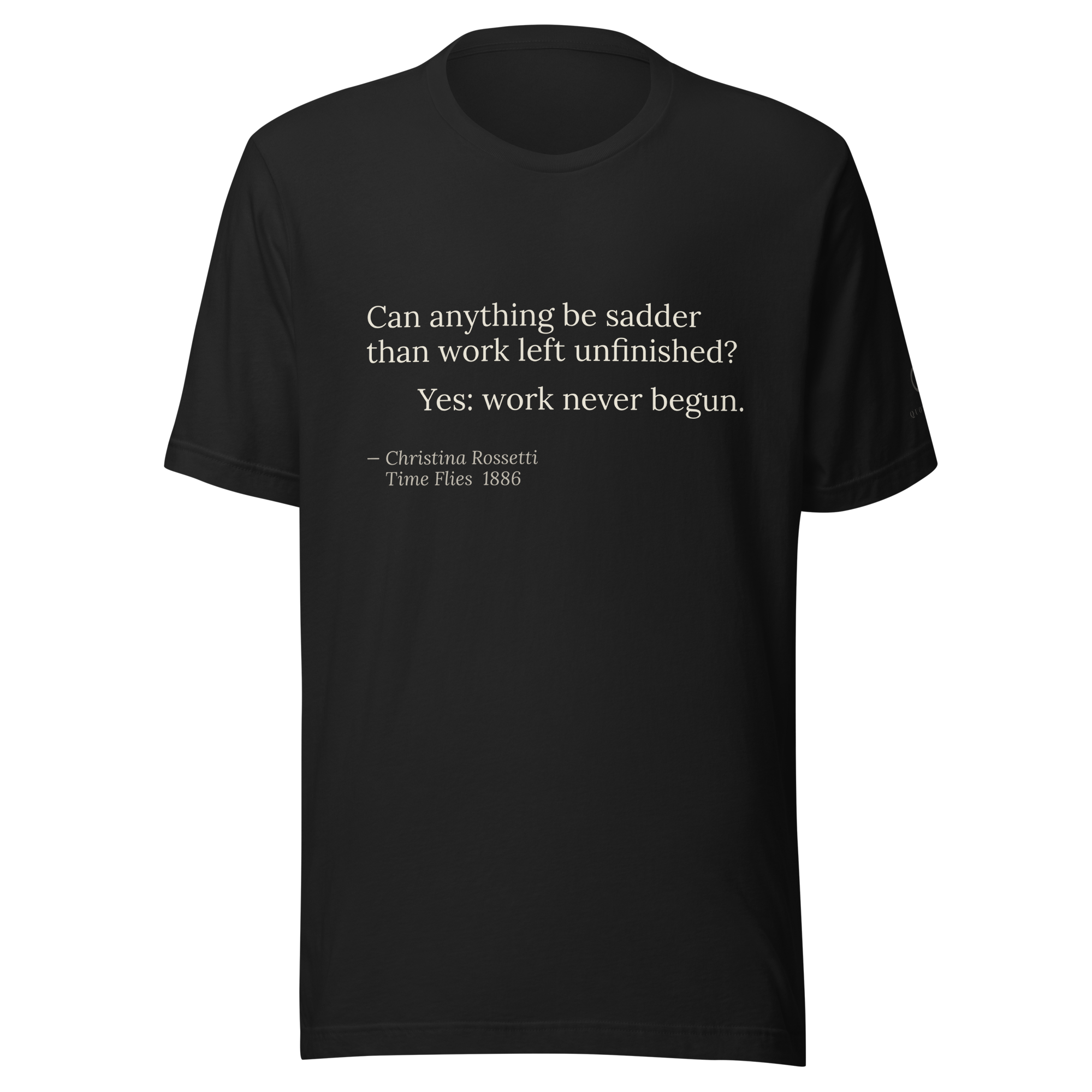 The Unbegun Tee — Christina Rossetti — question and verdict — black — front view