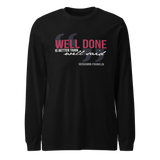 Black long sleeve t-shirt, front: "Well done is better than well said." Benjamin Franklin.