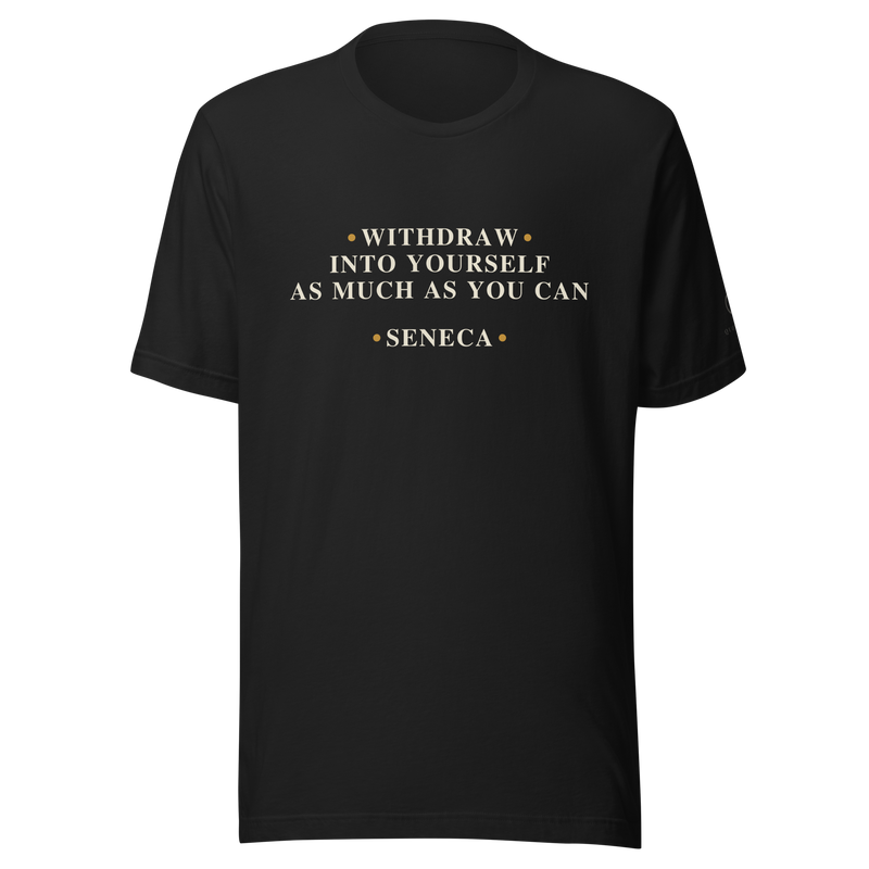 Black t-shirt, front: “Withdraw into yourself as much as you can.” Seneca, in Roman capitals.