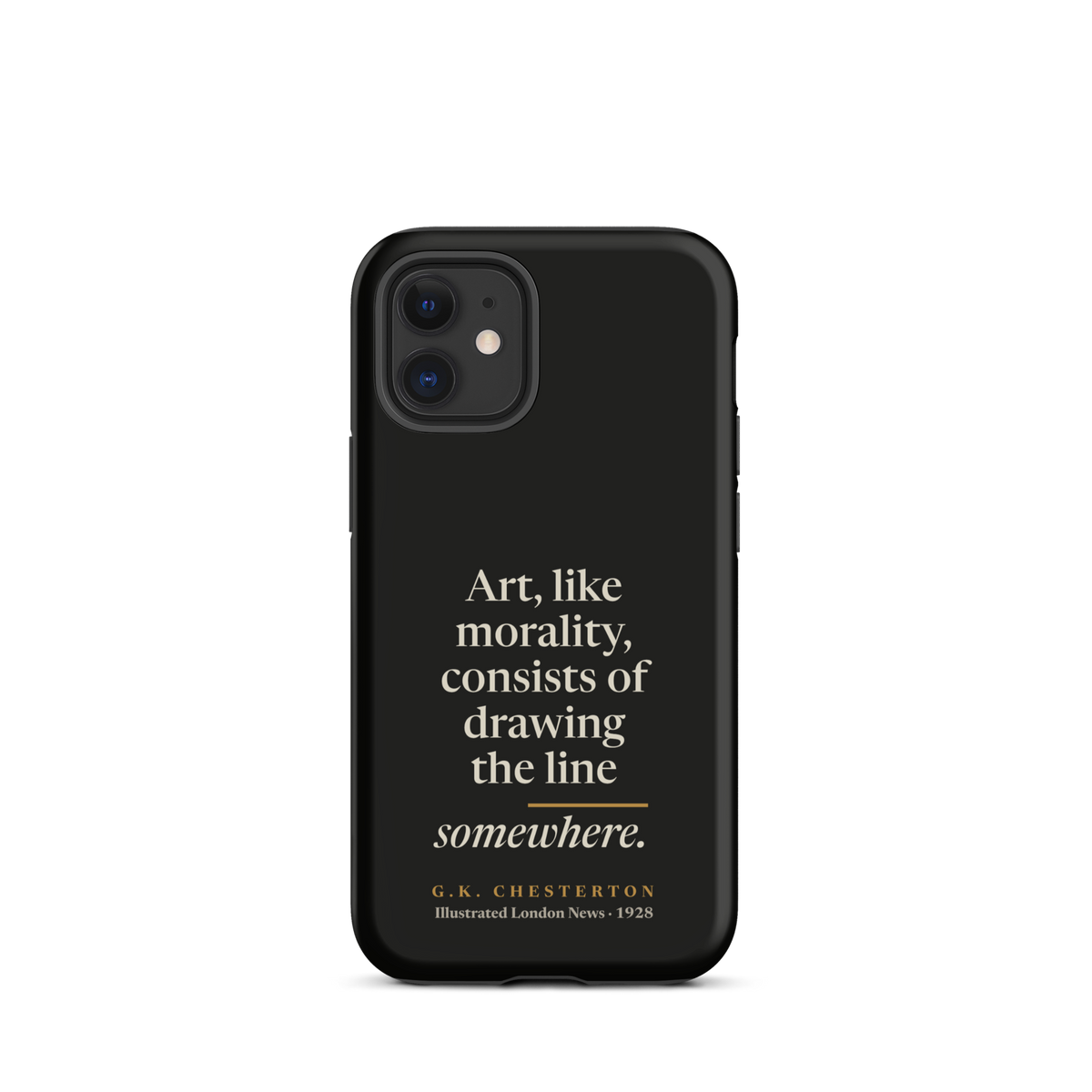 Black phone case for iPhone 12 mini: "Art, like morality, consists of drawing the line somewhere." G.K. Chesterton.