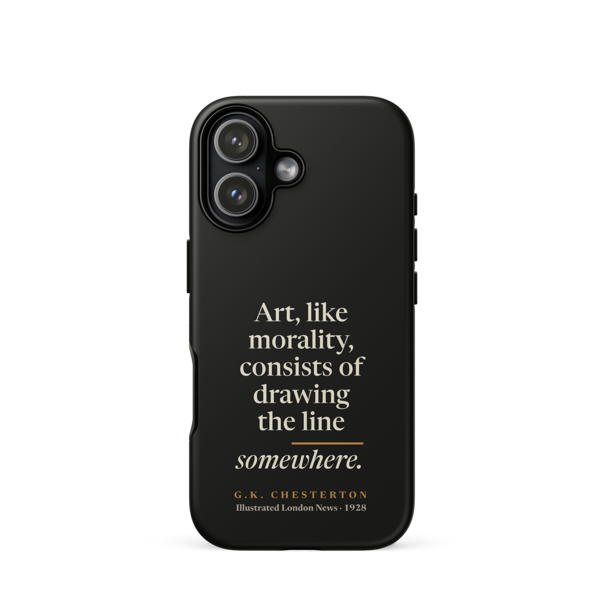 Black phone case for iPhone 17: "Art, like morality, consists of drawing the line somewhere." G.K. Chesterton.